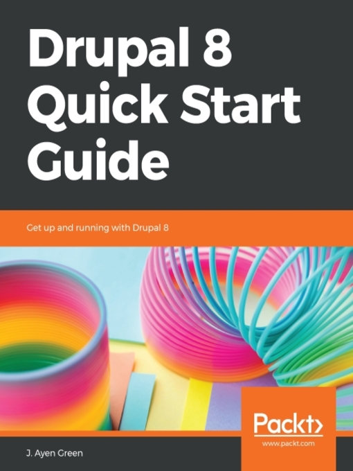 Title details for Drupal 8 Quick Start Guide by J. Ayen Green - Available